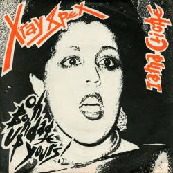 X-Ray Spex : Oh Bondage Up Yours !